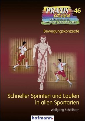 Schneller Sprinten und Laufen in allen Sportarten Schollhorn Wolfgang