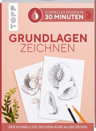Schnelles Wissen in 30 Minuten - Grundlagen Zeichnen Frech Verlag Gmbh