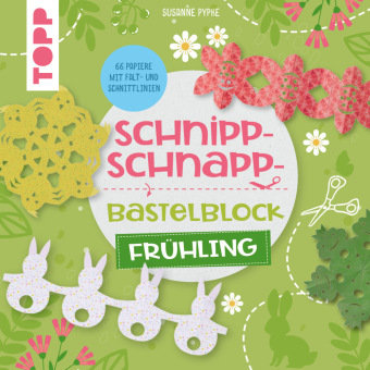 Schnipp-Schnapp-Bastelblock Frühling Frech Verlag Gmbh