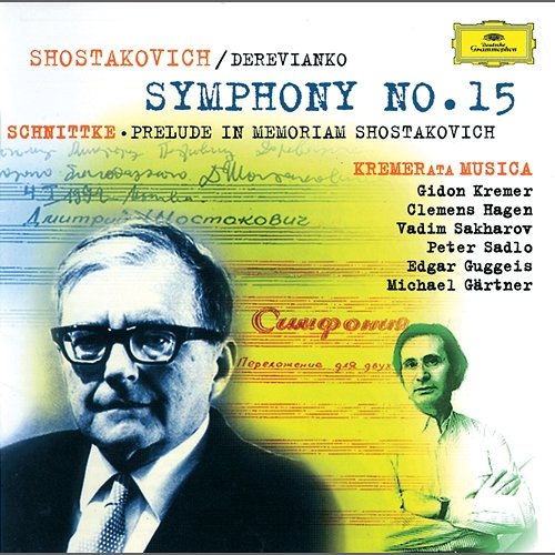 Schnittke: Praeludium In Memoriam Dmitri Shostakovich / Shostakovich: Symphony No. 15 Gidon Kremer