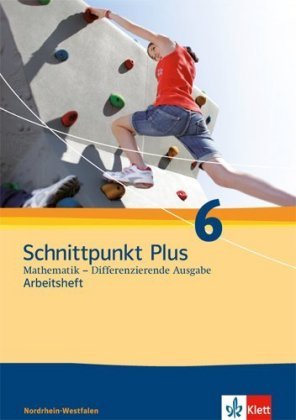 Schnittpunkt Mathematik Plus 6. Schuljahr. Arbeitsheft. Differenzierende Ausgabe für Nordrhein-Westfalen Klett Ernst /Schulbuch, Klett