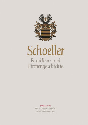 Schoeller. Familien- und Firmengeschichte Berg und Feierabend
