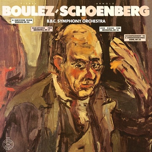 Schoenberg: A Survivor from Warsaw, Op. 46, Variations for Orchestra, Op. 31 & 5 Pieces for Orchestra, Op. 16 Pierre Boulez