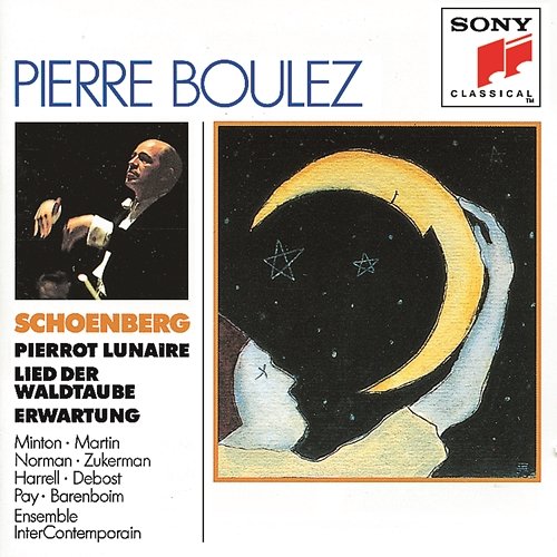 Schoenberg: Erwartung, Pierrot Lunaire, Lied der Waldtaube from Gurrelieder Pierre Boulez