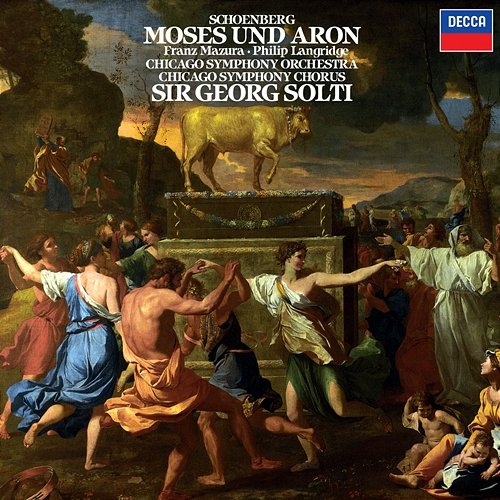 Schoenberg: Moses und Aron Sir Georg Solti, Philip Langridge, Franz Mazura, Chicago Symphony Chorus, Chicago Symphony Orchestra