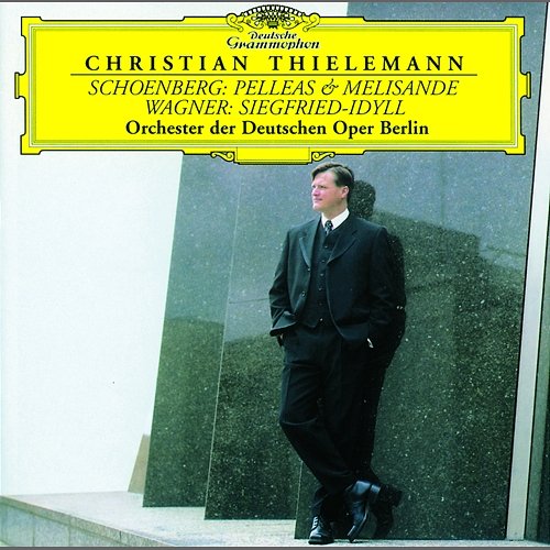 Schoenberg: Pelleas & Melisande / Wagner: Siegfried-Idyll Orchester der Deutschen Oper Berlin, Christian Thielemann
