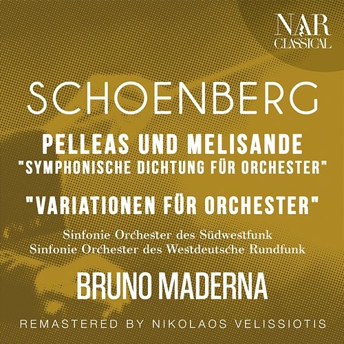 SCHOENBERG: PELLEAS UND MELISANDE " Symphonische Dichtung für Orchester"; " Variationen für Orchester" Bruno Maderna
