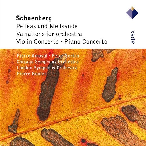 Schönberg : Pelleas und Melisande, Variations, Violin Concerto & Piano Concerto Pierre Boulez