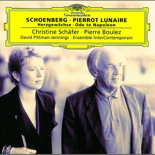 Schoenberg: Pierrot Lunaire; Herzgewächse; Ode to Napoleon Christine Schäfer, Ensemble Intercontemporain, Pierre Boulez
