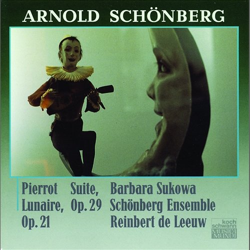 Schönberg: Pierrot Lunaire, Op.21 - Suite, Op.29 Reinbert De Leeuw, Schönberg Ensemble, Barbara Sukowa
