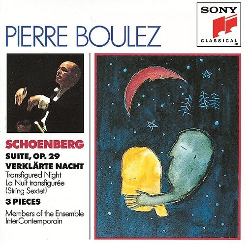 Schoenberg: Suite, Op. 29, Verklärte Nacht, Op. 4 & 3 Pieces for Chamber Orchestra Pierre Boulez