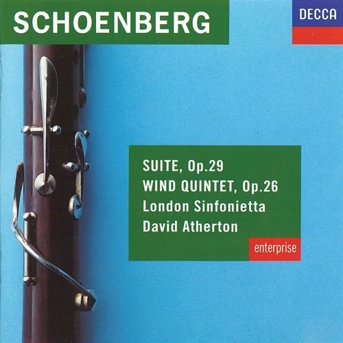Schoenberg: Suite, Op.29; Wind Quintet, Op.26 London Sinfonietta, David Atherton