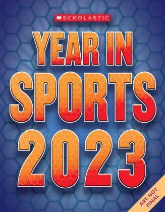 Scholastic Year in Sports 2023 Scholastic US
