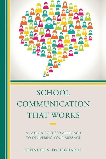 School Communication that Works Desieghardt Kenneth S.
