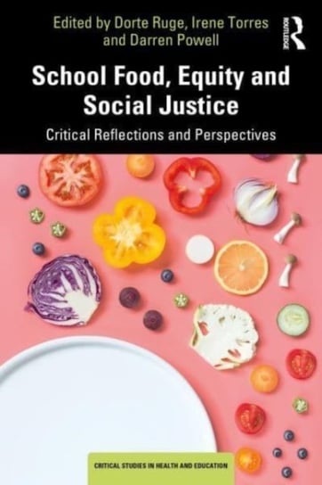 School Food, Equity and Social Justice. Critical Reflections and Perspectives Opracowanie zbiorowe
