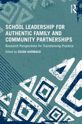 School Leadership for Authentic Family and Community Partnerships Susan Auerbach