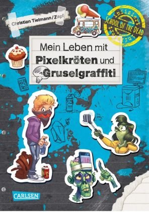 School of the dead 5: Mein Leben mit Pixelkröten und Gruselgraffiti Carlsen Verlag