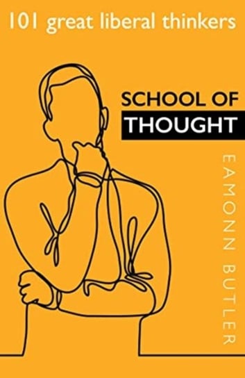 School of Thought: 101 Great Liberal Thinkers Butler Eamonn