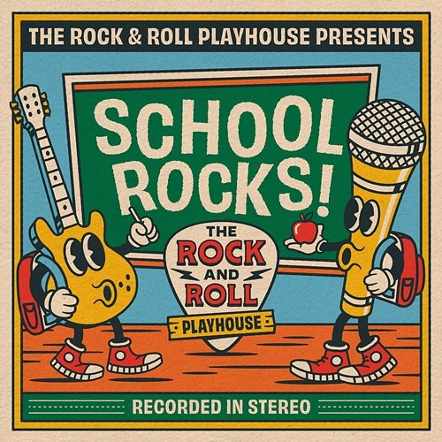 SCHOOL ROCKS! The Rock and Roll Playhouse