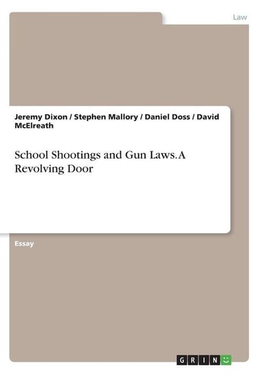 School Shootings and Gun Laws. A Revolving Door Dixon Jeremy