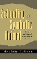 Schooling the Symbolic Animal Levinson Bradley A. U.