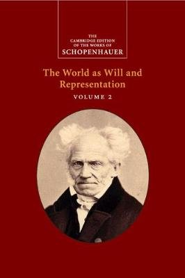 Schopenhauer: The World as Will and Representation: Volume 2 Arthur Schopenhauer