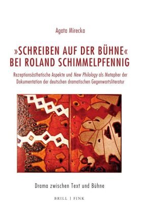 "Schreiben auf der Bühne" bei Roland Schimmelpfennig Brill Fink