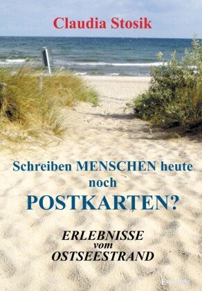 Schreiben Menschen heute noch Postkarten? Erlebnisse vom Ostseestrand Engelsdorfer Verlag