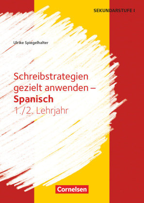 Schreibstrategien gezielt anwenden - Schreibkompetenz Fremdsprachen SEK I - Spanisch - Lernjahr 1/2 Cornelsen Verlag Scriptor