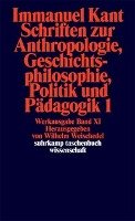 Schriften zur Anthropologie I, Geschichtsphilosophie, Politik und Pädagogik Kant Immanuel