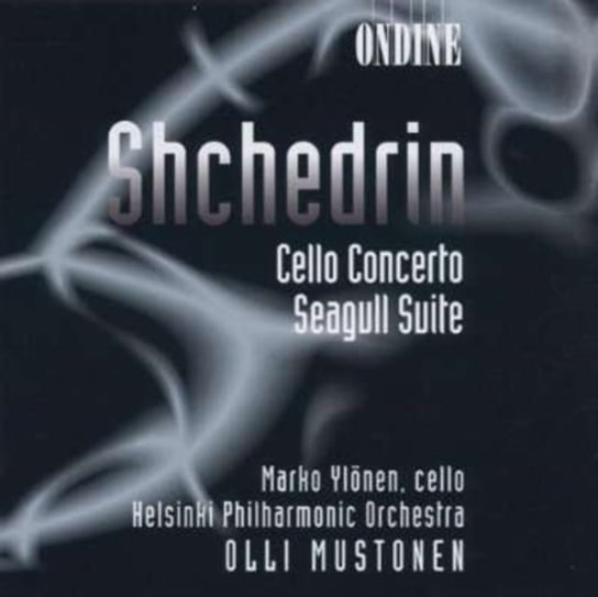 Schtschedrin: Cellokonzert / Seagull Suite Mustonen Olli
