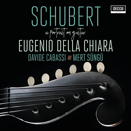 Schubert: A Portrait On Guitar Eugenio Della Chiara, Davide Cabassi, Mert Süngü