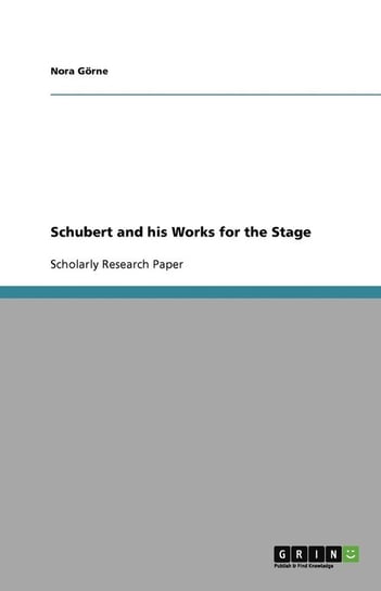 Schubert and his Works for the Stage Görne Nora