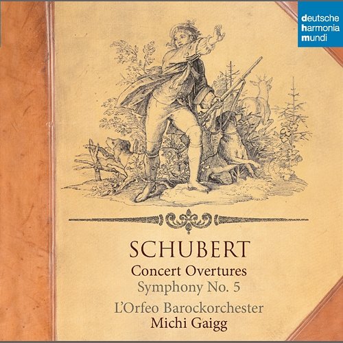Schubert: Concert Overtures/Symphony No. 5 L'Orfeo Barockorchester