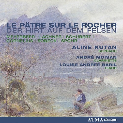 Schubert: Der Hirt Auf Dem Felsen Aline Kutan, André Moisan, Louise-Andree Baril
