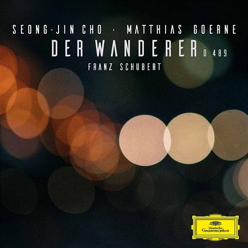 Schubert: Der Wanderer, D. 489 Seong-Jin Cho, Matthias Goerne