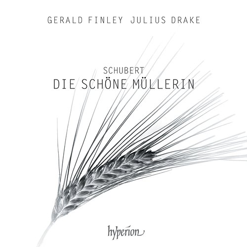 Schubert: Die schöne Müllerin, D. 795 Gerald Finley, Julius Drake