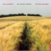 Schubert: Die Schone Mullerin, D 795 Gerhaher Christian