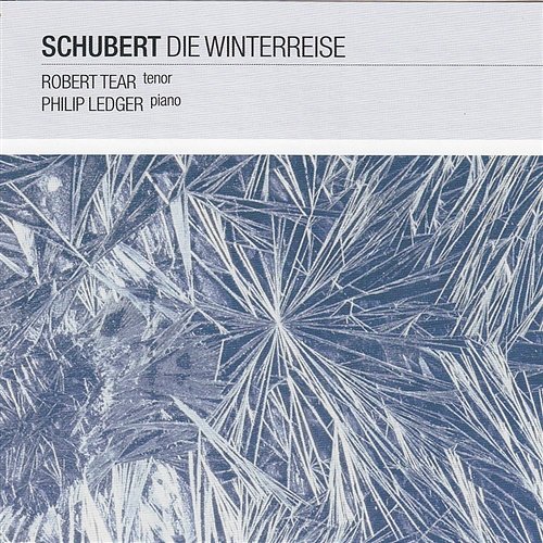 Schubert: Die Winterreise Robert Tear, Philip Ledger