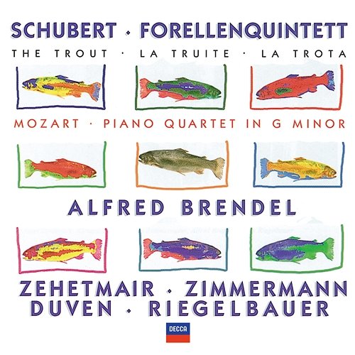 Schubert: Forellenquintett / Mozart: Piano Quartet in G minor Alfred Brendel, Thomas Zehetmair, Tabea Zimmermann, Richard Duven, Peter Riegelbauer