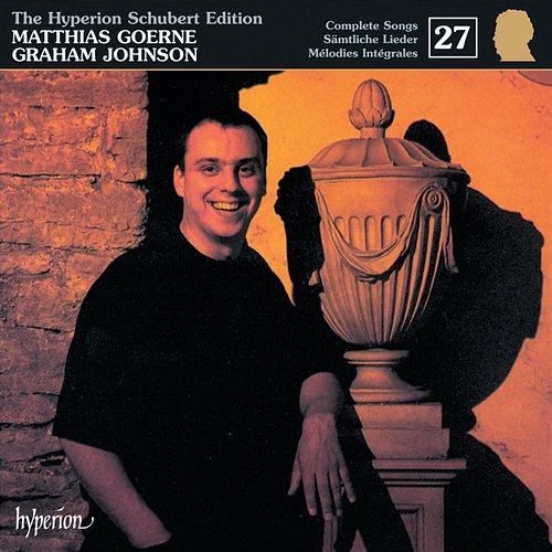 Schubert: Hyperion Song Edition 27 – Schubert & the Schlegels Matthias Goerne, Christine Schäfer, Graham Johnson