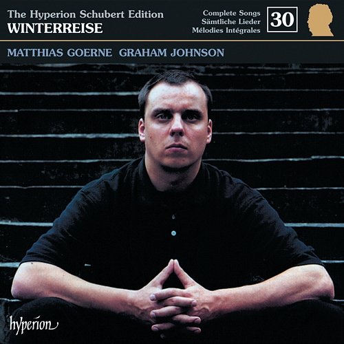 Schubert: Hyperion Song Edition 30 – Winterreise Matthias Goerne, Graham Johnson