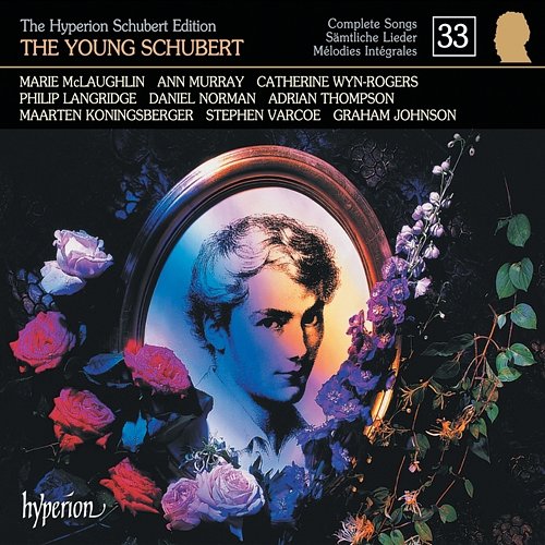 Schubert: Hyperion Song Edition 33 – The Young Schubert Graham Johnson