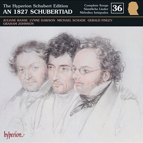 Schubert: Hyperion Song Edition 36 – Schubert in 1827 Graham Johnson