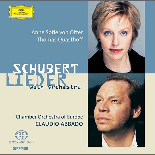 Schubert: Orchestrated Songs Anne Sofie von Otter, Thomas Quasthoff, Chamber Orchestra of Europe, Claudio Abbado