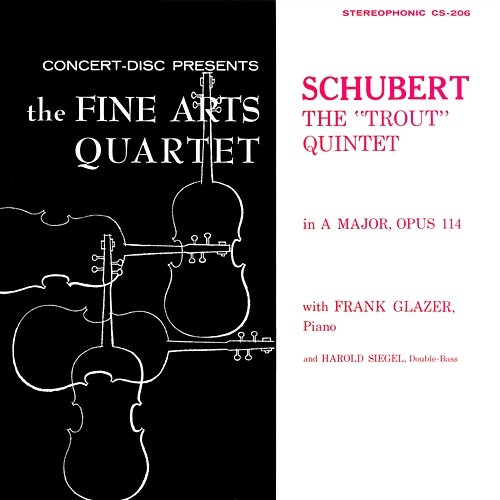 Schubert: Piano Quintet in A Major, D. 667 "The Trout" Members of the Fine Arts Quartet & Michael Steinberg & Frank Glazer & Harold Siegel