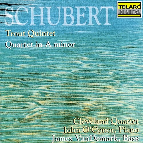 Schubert: Piano Quintet in A Major, Op. 114, D. 667 "Trout" & String Quartet No. 13 in A Minor, Op. 29, D. 804 "Rosamunde" Cleveland Quartet, John O'Conor, James Vandermark
