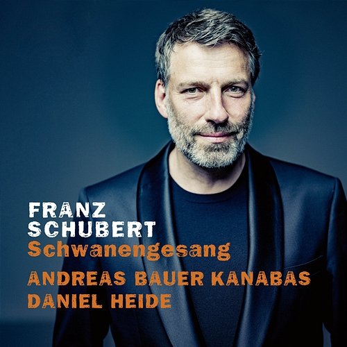 Schubert: Schwanengesang Andreas Bauer Kanabas, Daniel Heide
