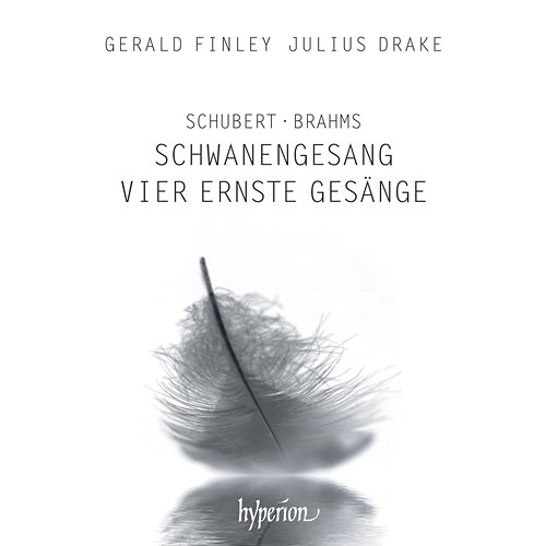 Schubert: Schwanengesang, D. 957 – Brahms: 4 Serious Songs, Op. 121 Gerald Finley, Julius Drake