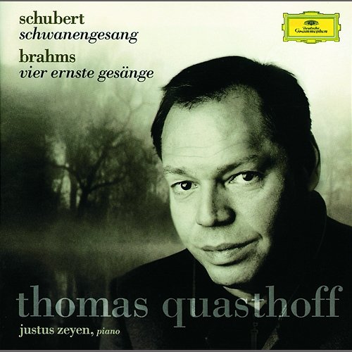 Schubert: Schwanengesang D. 957 / Brahms: Vier ernste Gesänge, Op. 121 Thomas Quasthoff, Justus Zeyen